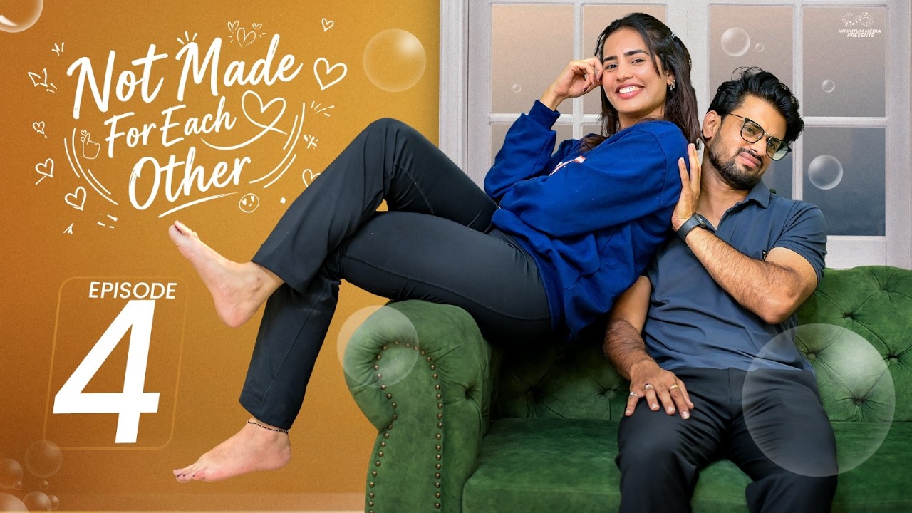 Not Made For Each Other || Episode - 4 || Swetha Ghattamaneni || Vivan Suryaa || Infinitum Media
