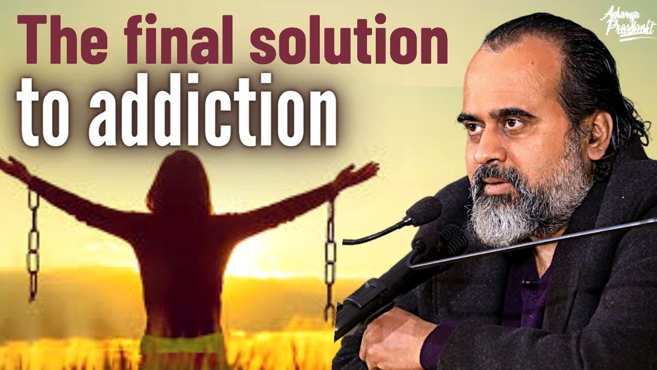 Addicted to something? The final solution is this || Acharya Prashant, with IIT Bombay (2021)