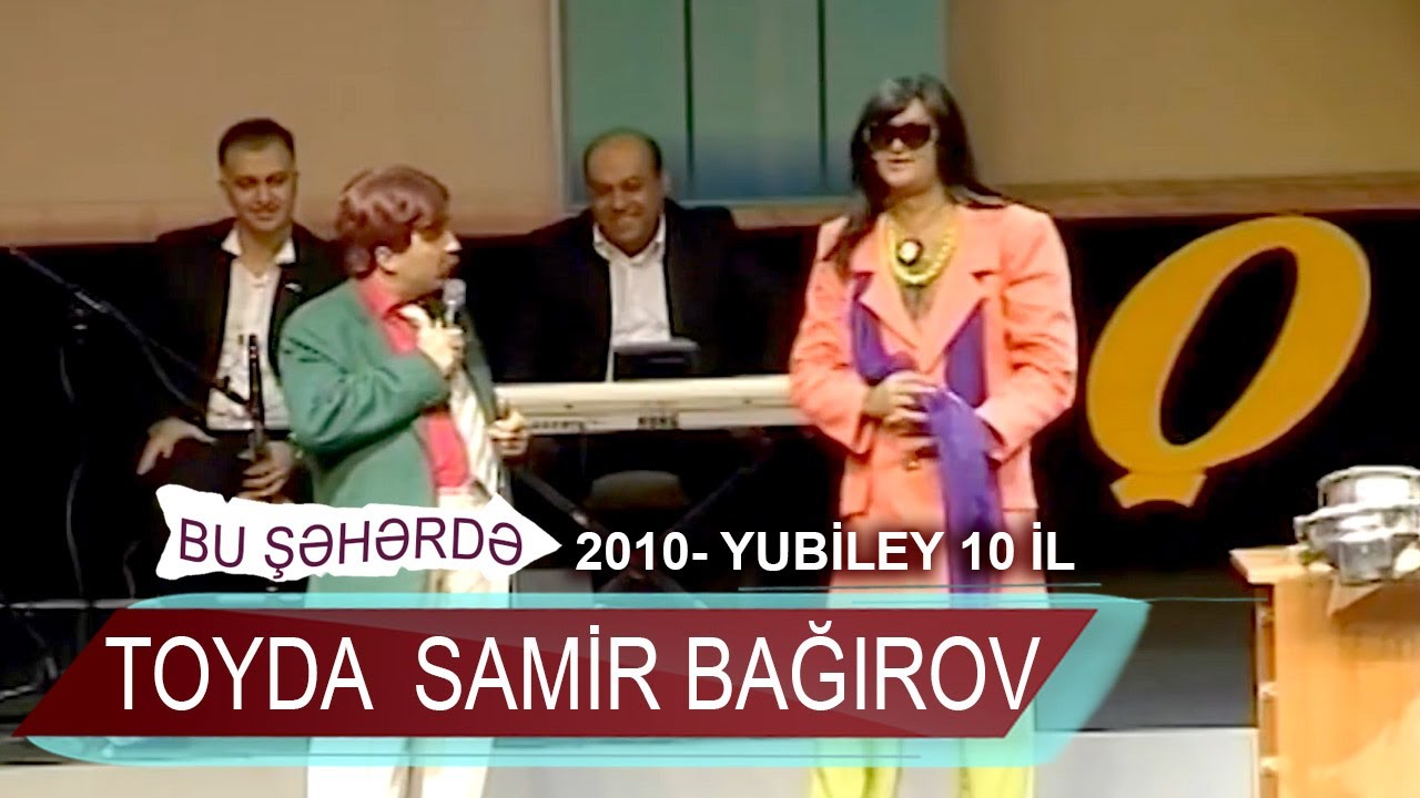 Bu Şəhərdə - Toyda Samir Bağırov (Yubiley 10 il 2010)