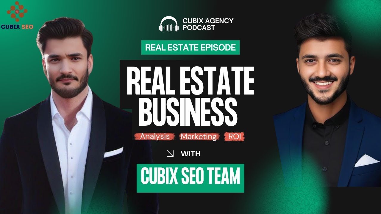 Real Estate Business Analysis: Strategies & Insights for Success | Cubix SEO Podcast Ep.1