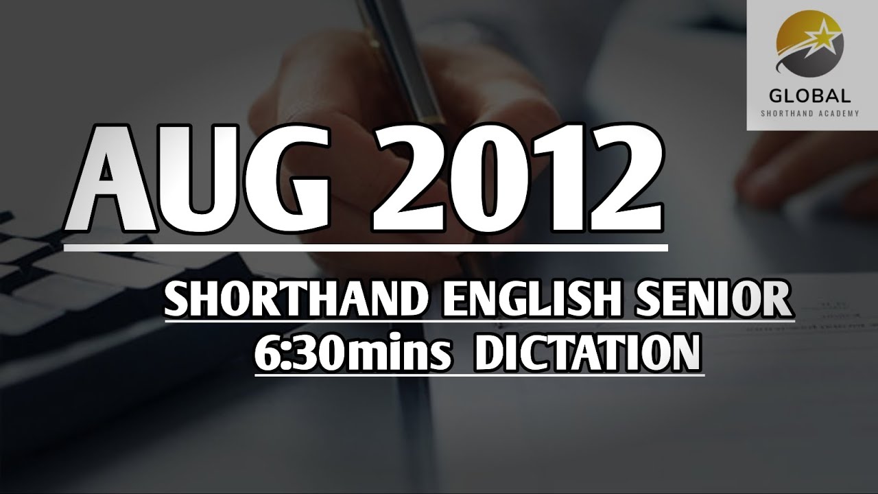 AUG 2012 SHORTHAND ENGLISH SENIOR SPEED 6:30mins DICTATION 🔊✍🏼🏆✨