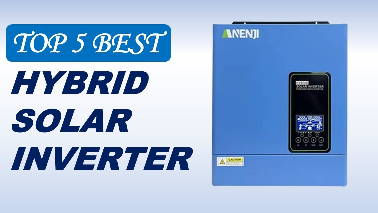 Best Hybrid Solar Inverter 2025 | Top Models for Reliable Solar Power |  Hybrid Solar System