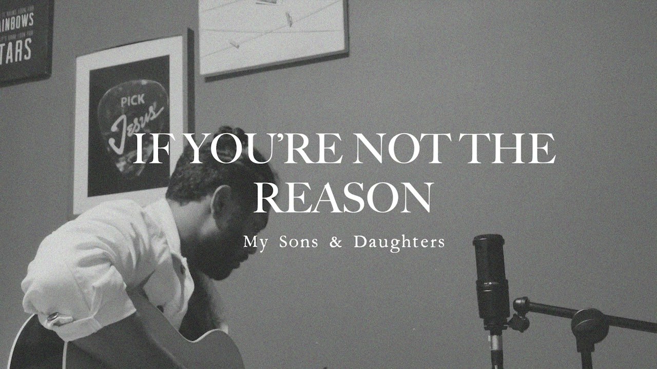 Ryan Ashley - If You're Not The Reason (feat. Zacharias Matthew Bensily) | My Sons & Daughters