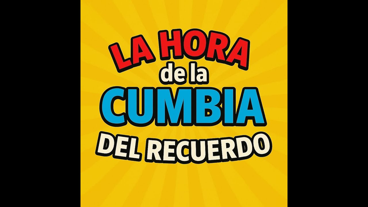 LA HORA DE LA CUMBIA DEL RECUERDO