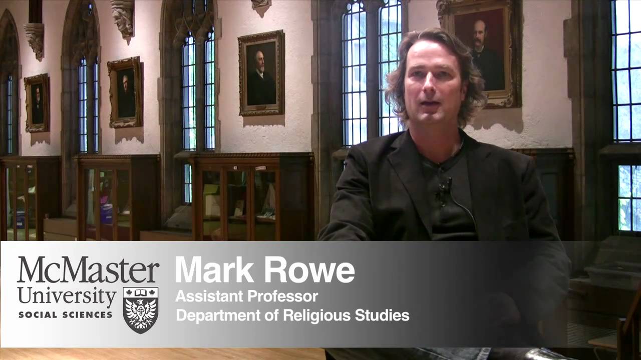 Mark Rowe, Department of Religious Studies - Faculty of Social Sciences, McMaster University