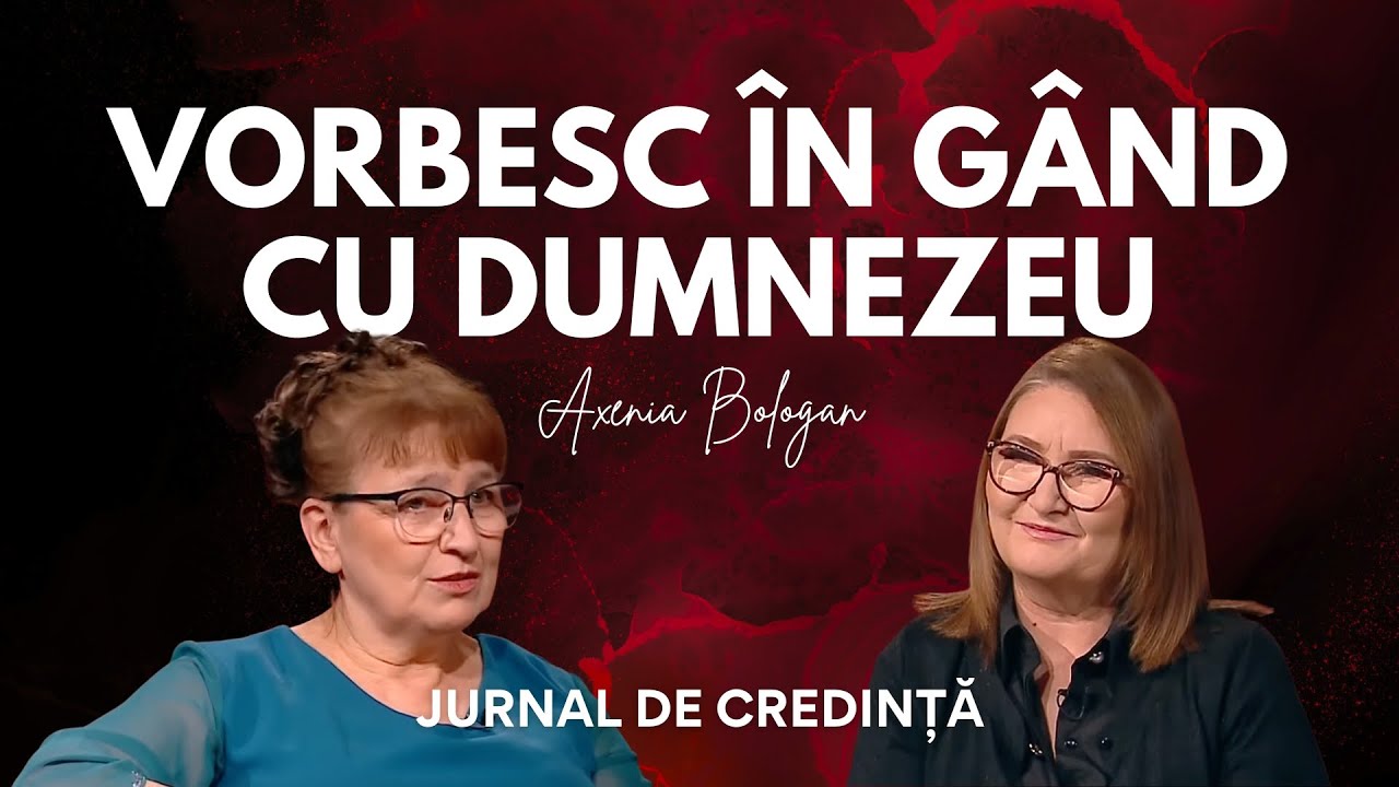 Vorbesc în gând cu Dumnezeu | Axenia Bologan | Jurnal de Credință, cu Beatrice Lospa
