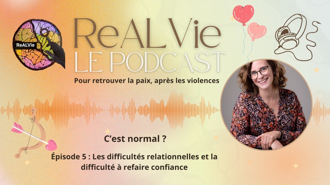 Les difficultés relationnelles et la difficulté à refaire confiance — C’est normal ?