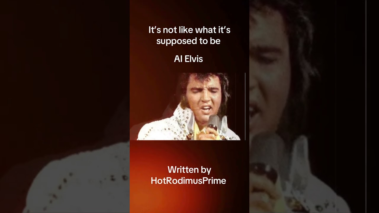 It’s not like what it supposed to be - AI Elvis 