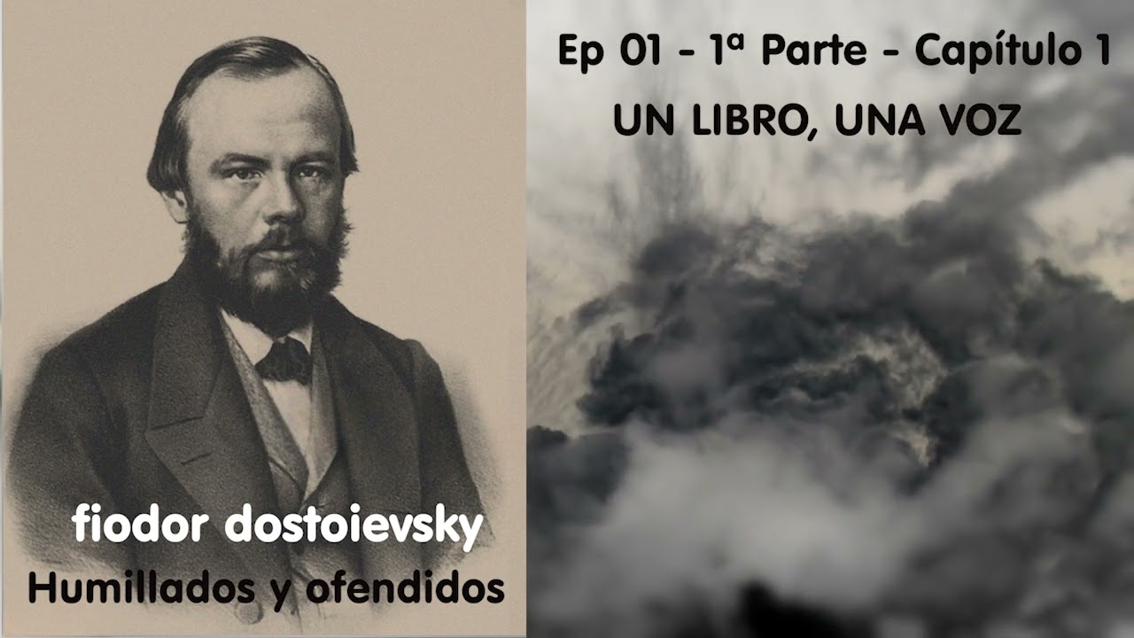 Humillados y ofendidos, de Fiodor Dostoievsky - Ep 01 - Audiolibro completo con voz humana