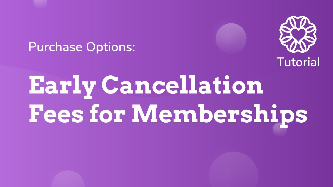 Early Cancellation Fees for Memberships