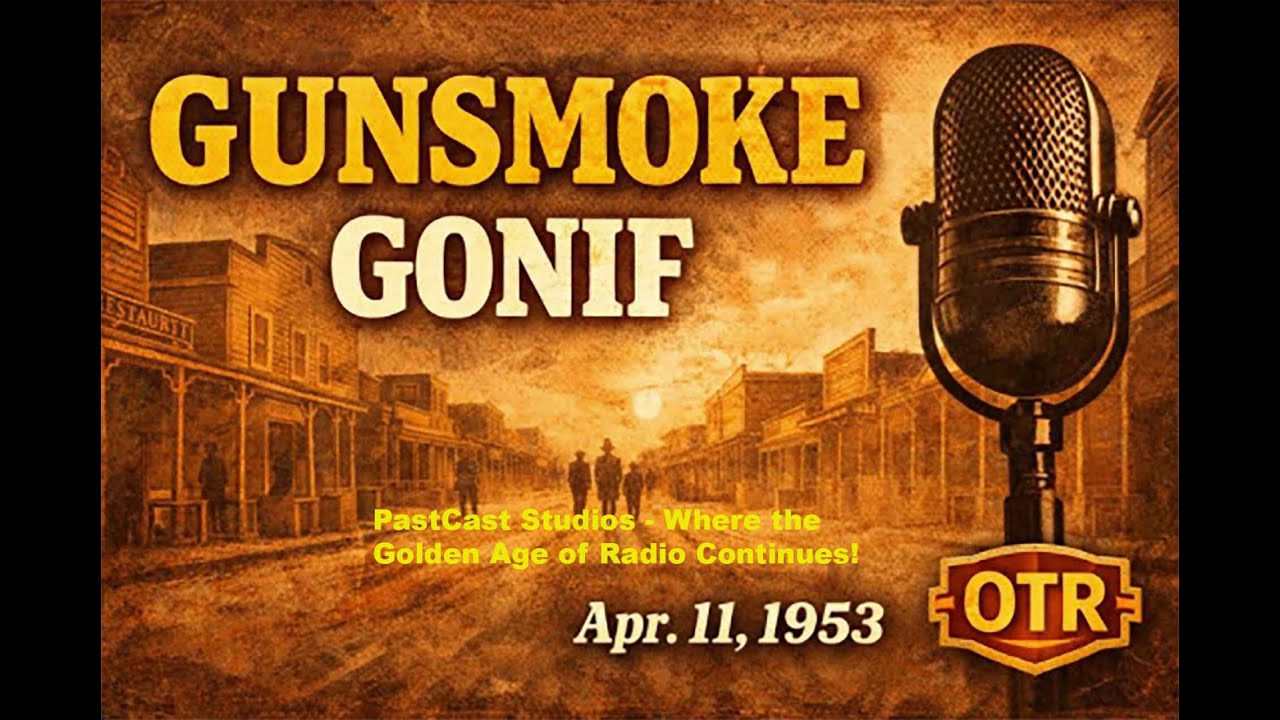 Gunsmoke Radio — “Gonif” | Original Air Date April 11, 1953 | Classic OTR Western Drama