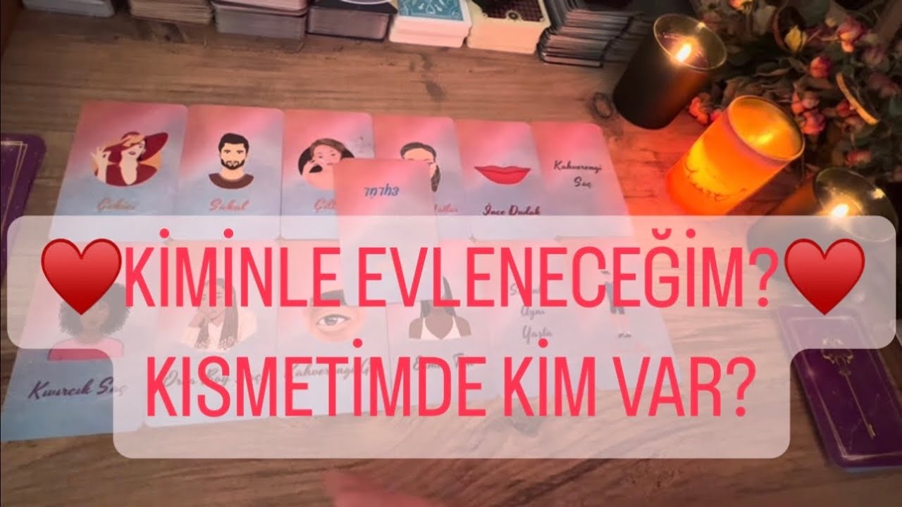 Kiminle Evleneceğim ♥️ Kaderimde Kim Var? Fiziksel Özellikleri Neler 🧿 Tarot Açılımı ♥️