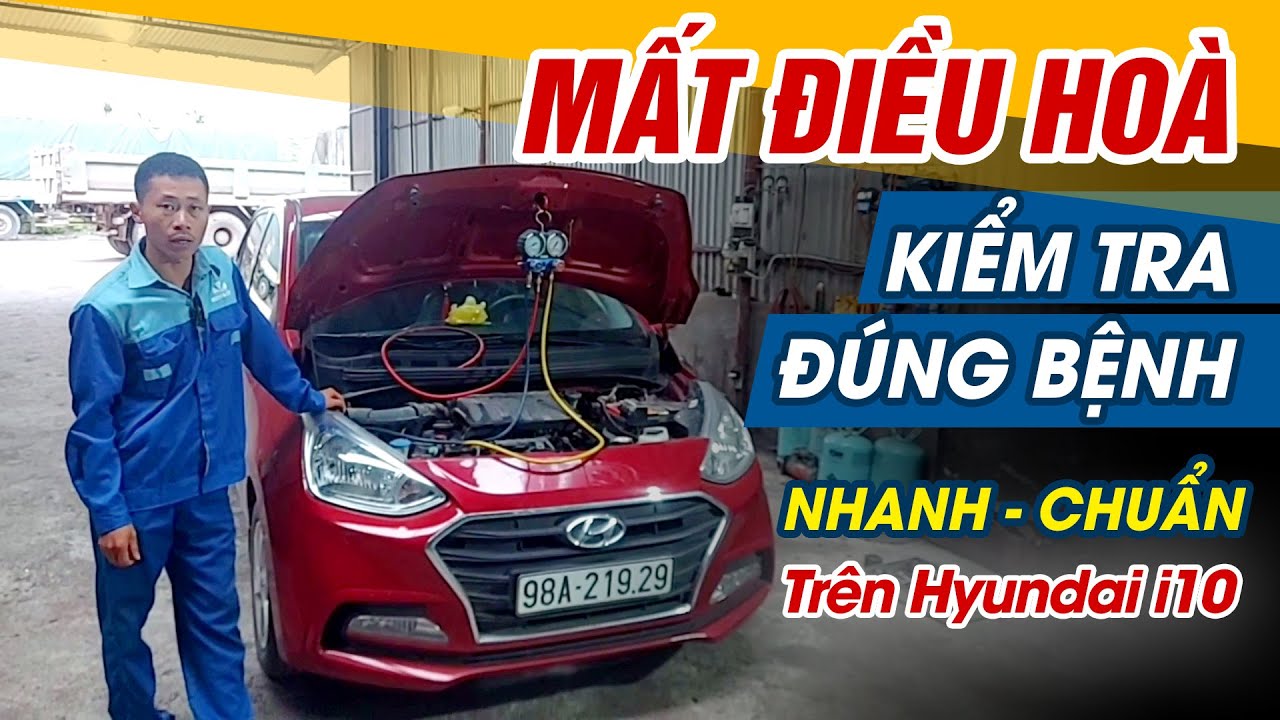 Mất điều hoà - Xác định nguyên nhân  nhanh chóng - trên xe ô tô hyundai i10.