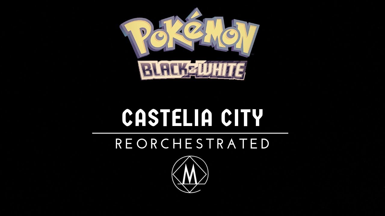 Castelia City - Pokémon Black and White║Reorchestration