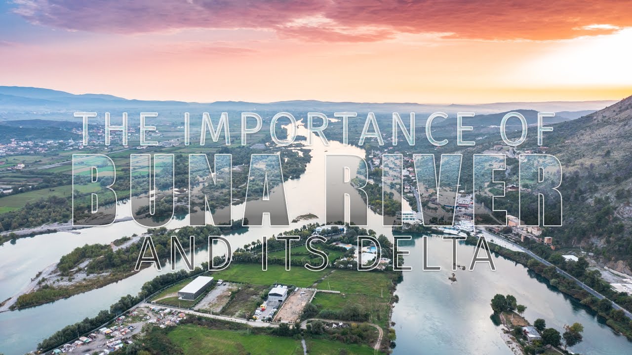 The Importance of Buna River and its Delta | Shkod&euml;r, Albania