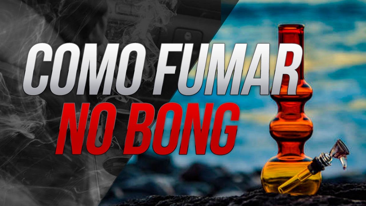 Como Fumar no Bong - DICA