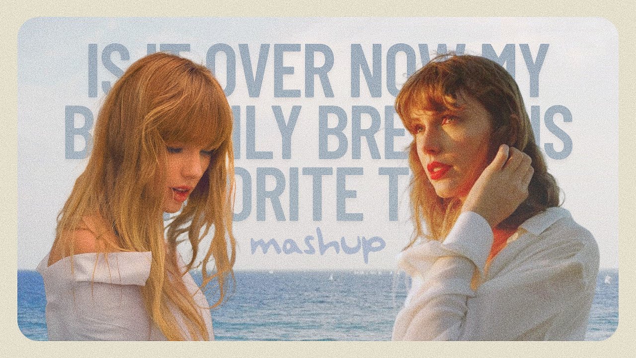 My boy is it over now? - Taylor Swift(mashup) |My boy only break his favorite toys X is it over now?