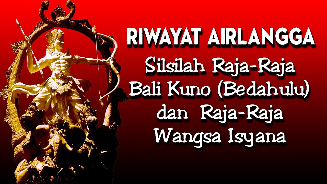 Riwayat Airlangga, Silsilah Raja-Raja Bali Kuno, dan Raja-Raja Wangsa Isyana