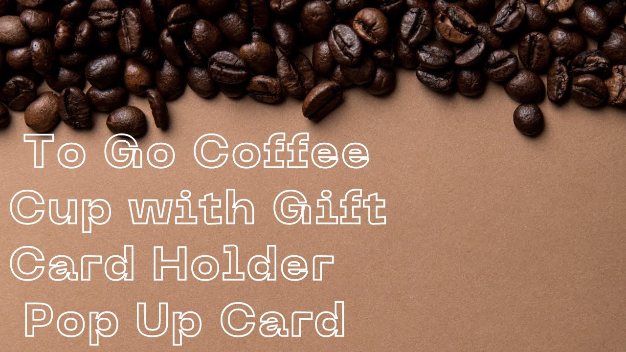 Pop Up Card - To Go Coffee Cup with Gift Card Holder
