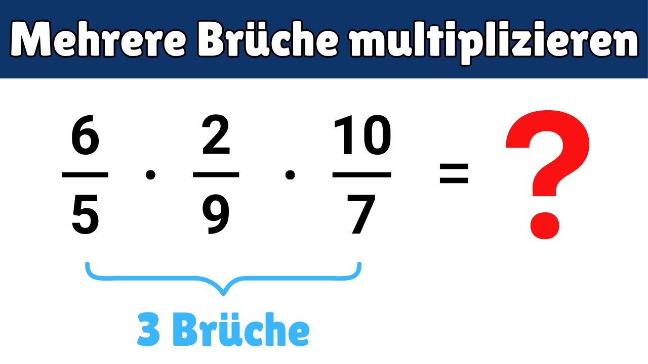 Mehrere Brüche multiplizieren einfach erklärt | Bruchrechnung & kürzen