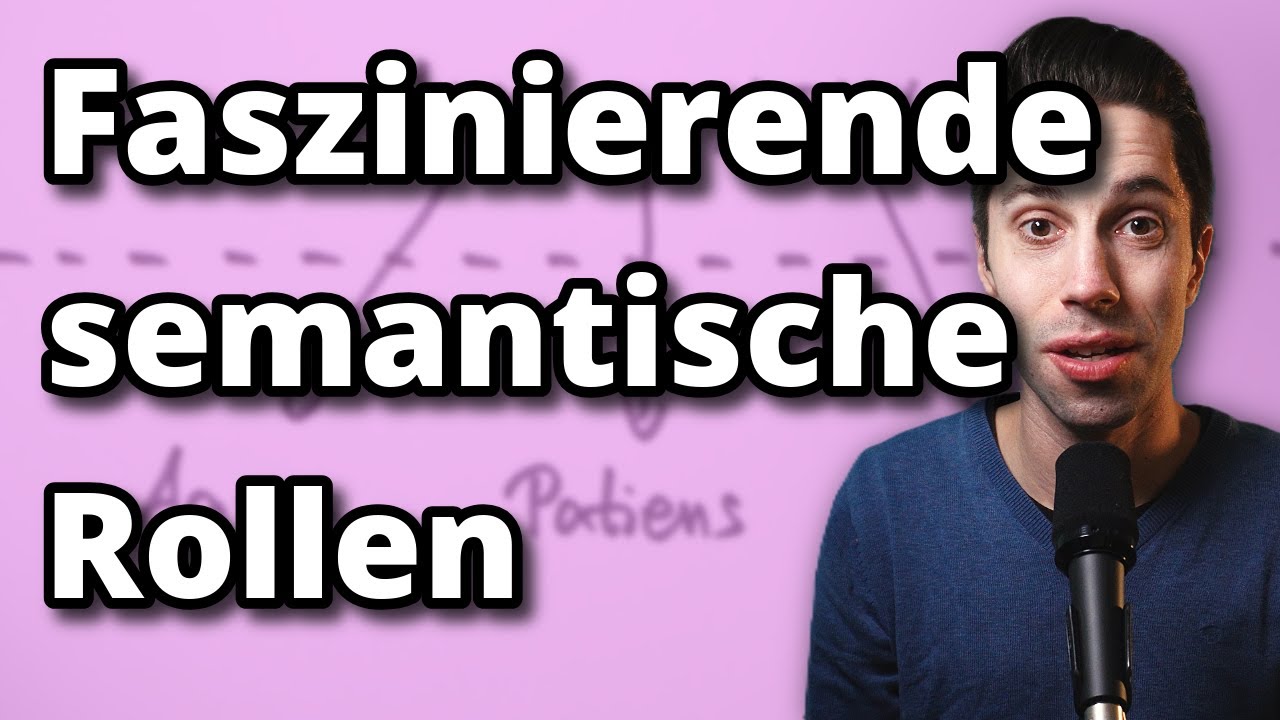 Die Theorie der SEMANTISCHEN ROLLEN | Eine der (für mich) faszinierendsten Ideen der Linguistik