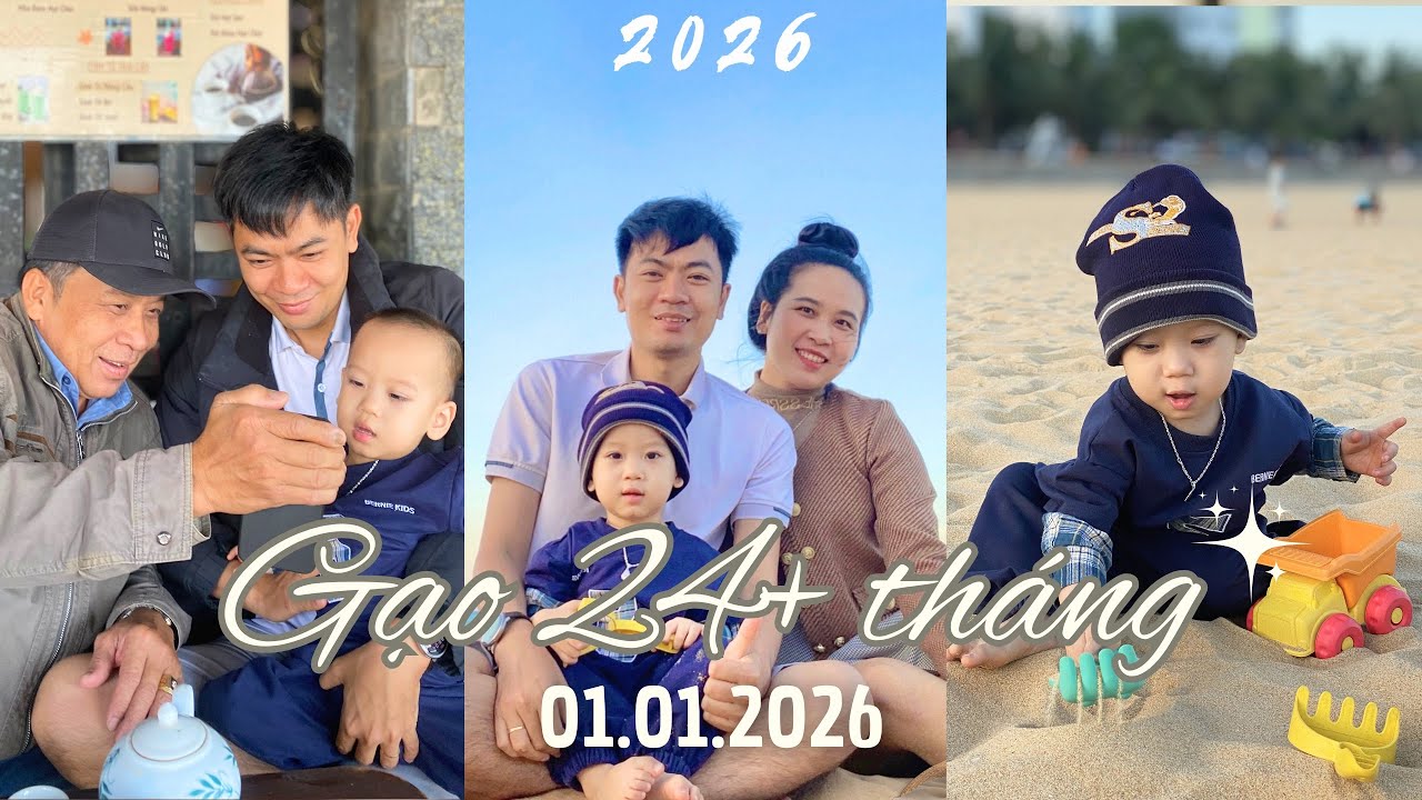 Gạo 24+ tháng | 01.01.2026 | Hành Trình Con Lớn Khôn 