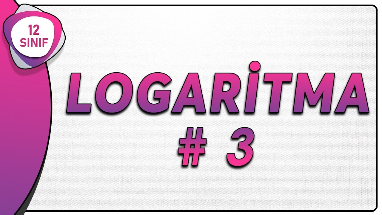 Logaritma 3 | 12.Sınıf Matematik (yeni müfredat) |  AYT Matematik #12.sınıf 