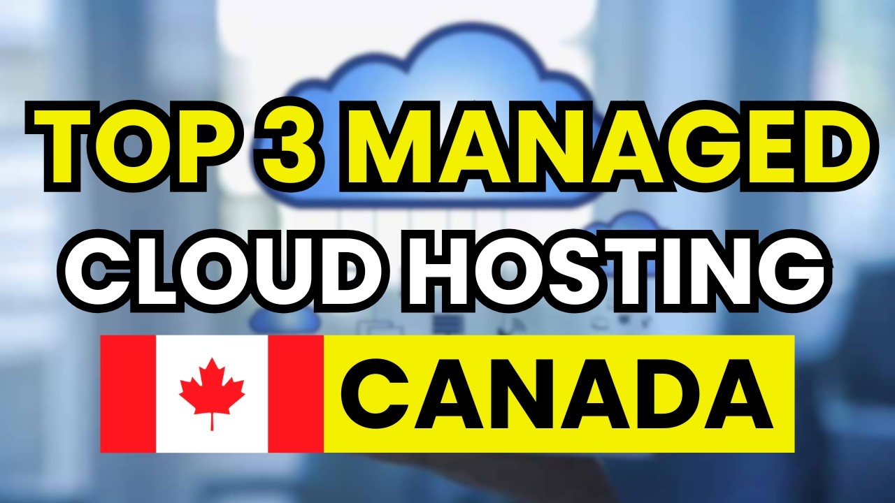 🥇 TOP 3 Best Managed Cloud Hosting in Canada (2026)