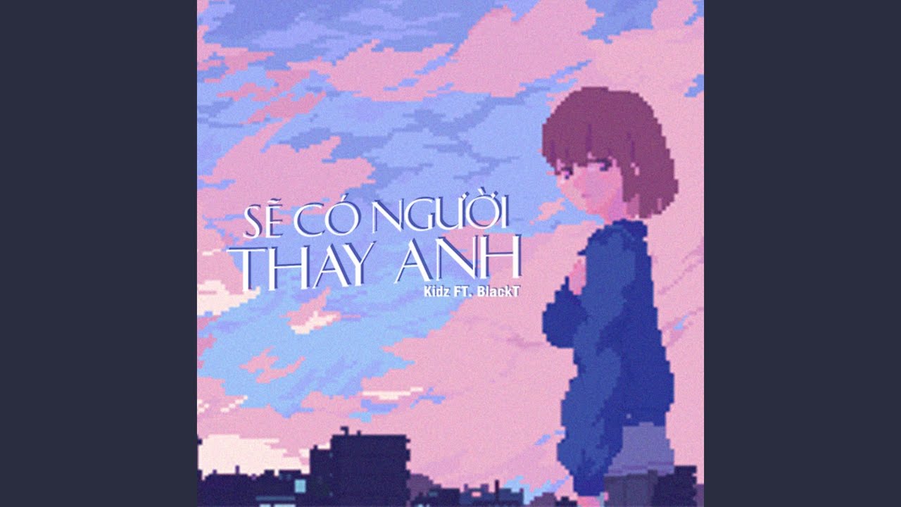 Sẽ Có Người Thay Anh