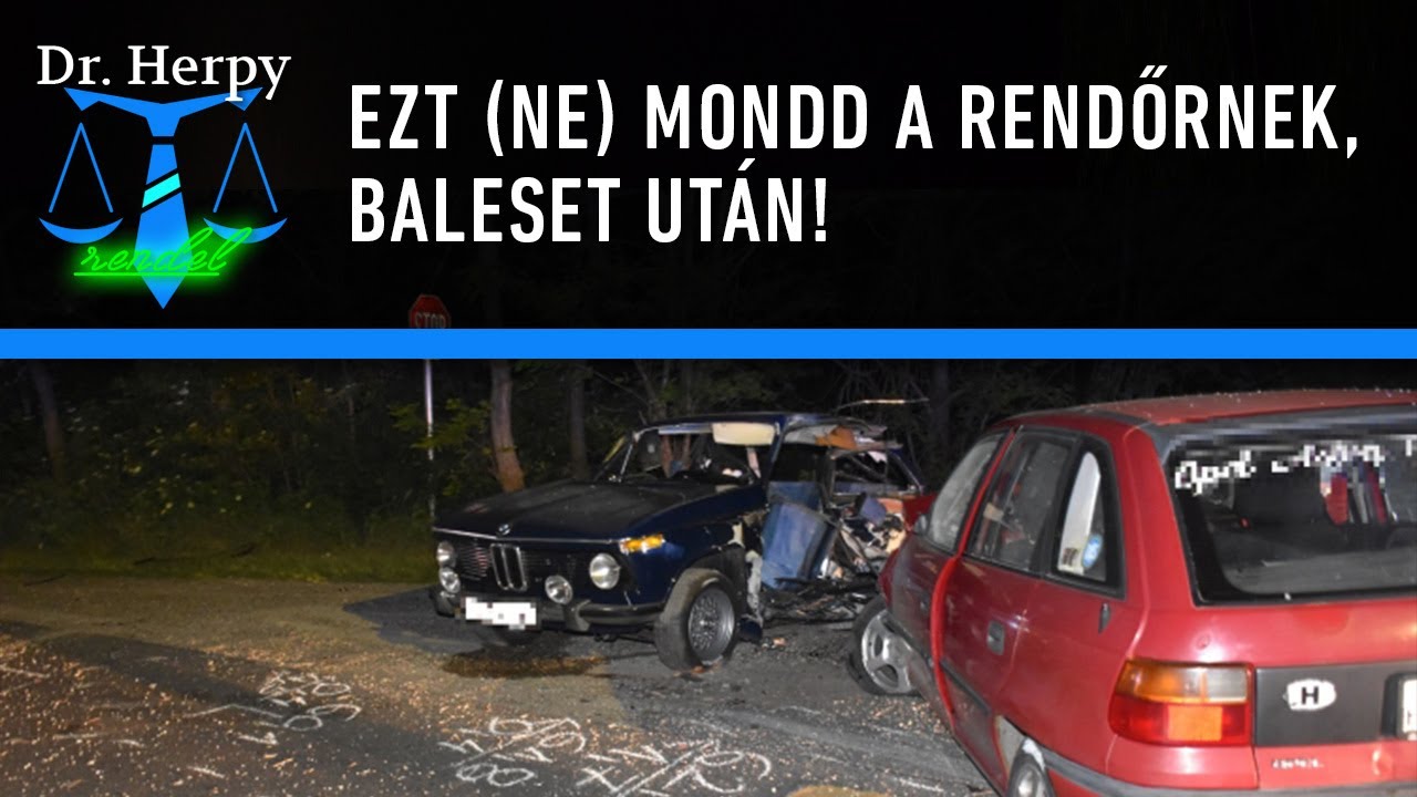 Dr. Herpy rendel 10.: Ezt (ne) mondd a rendőrnek, baleset után!