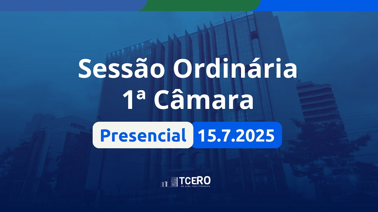 Sess&atilde;o Ordin&aacute;ria n. 8/2025 - Telepresencial &ndash; Departamento da 1&ordf; C&acirc;mara - 15.07.25