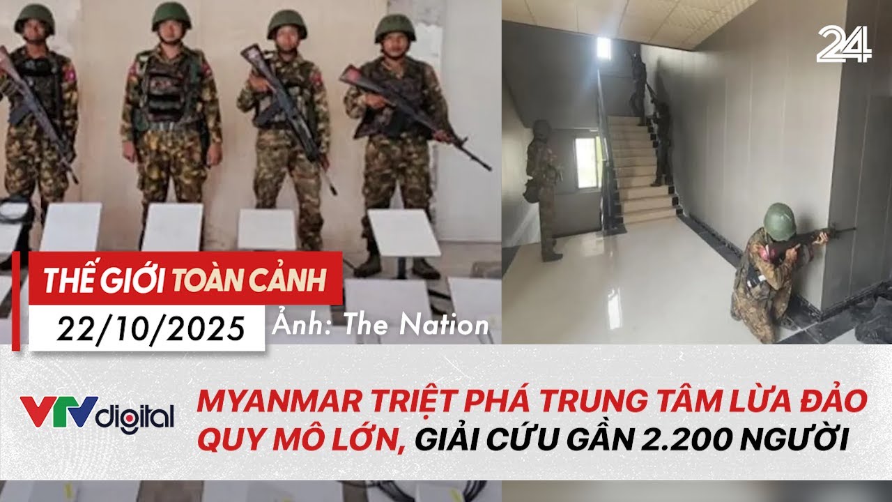 Thế giới toàn cảnh 22/10: Myanmar triệt phá trung tâm lừa đảo quy mô lớn, giải cứu gần 2.200 người