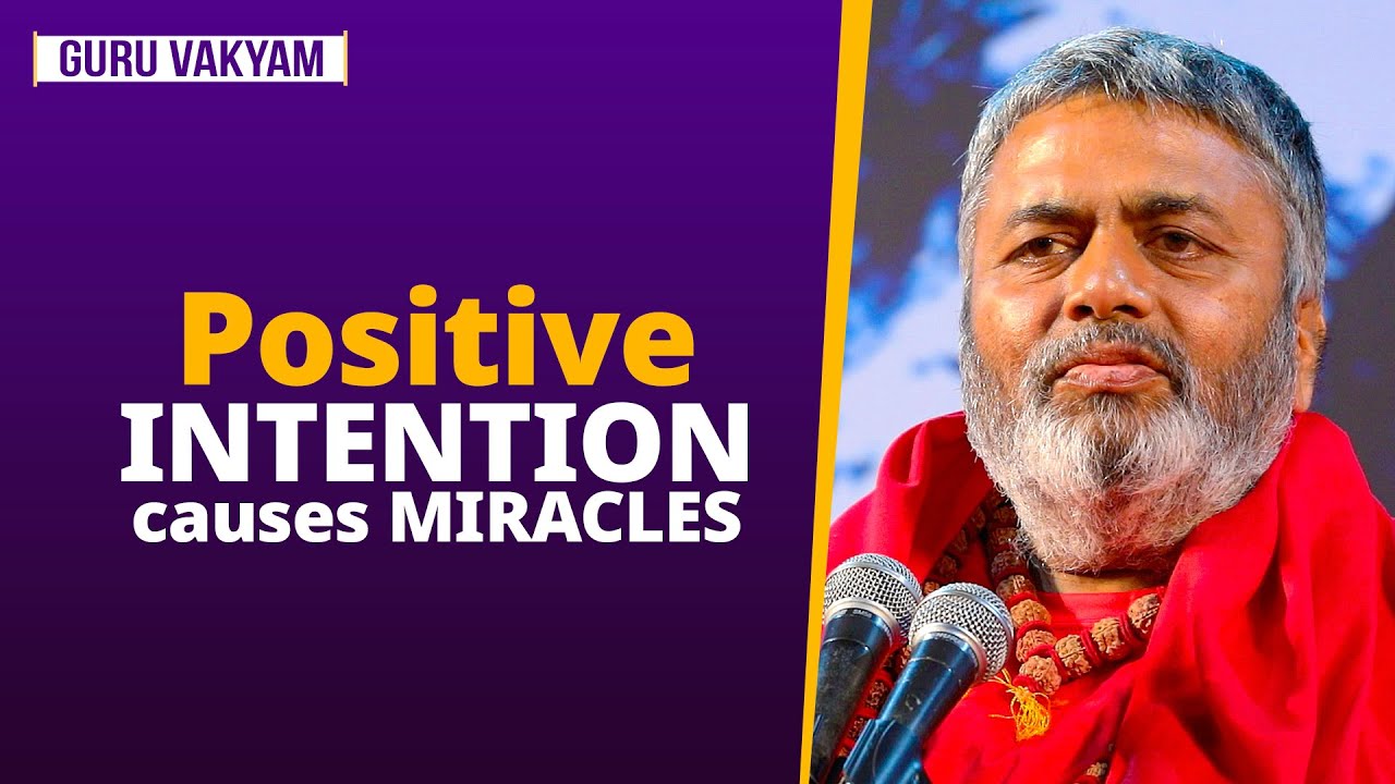 Guru Vakyam, English, Episode 1024 : Positive INTENTION causes MIRACLES