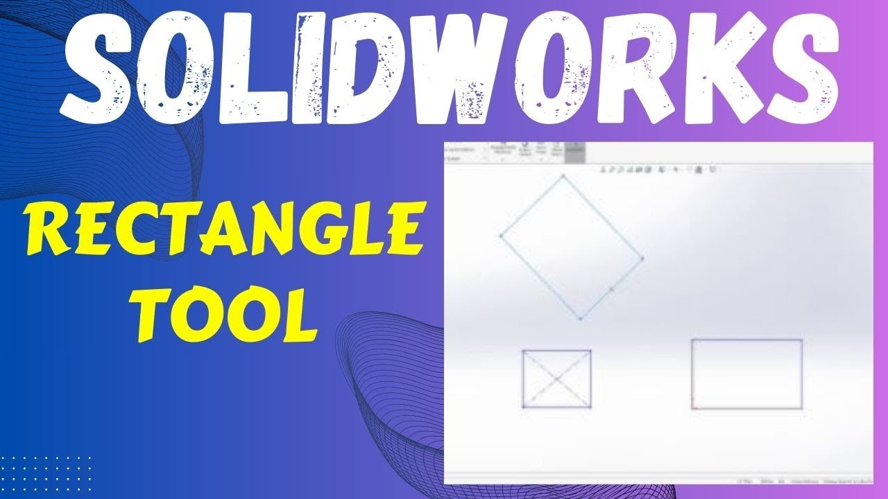 SolidWorks Basics: How to Sketch Rectangle in SolidWorks