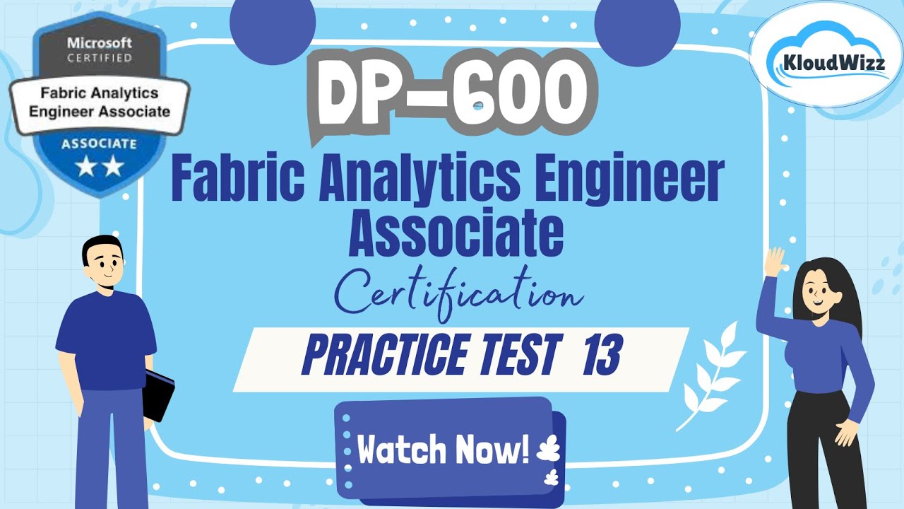 DP-600 | Fabric Analytics Engineer Associate Certification Exam | Practice Test 13 | Kloudwizz