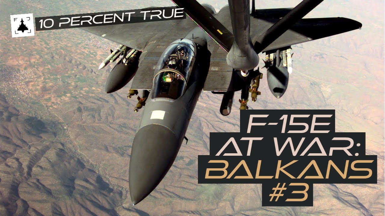 F-15E in the Balkans, Part 3 [FULL]