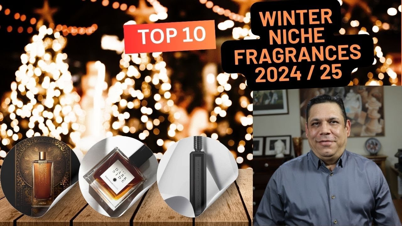 Top 10 Niche Fragrances for Winter 2024 - 2025 Episode# 519