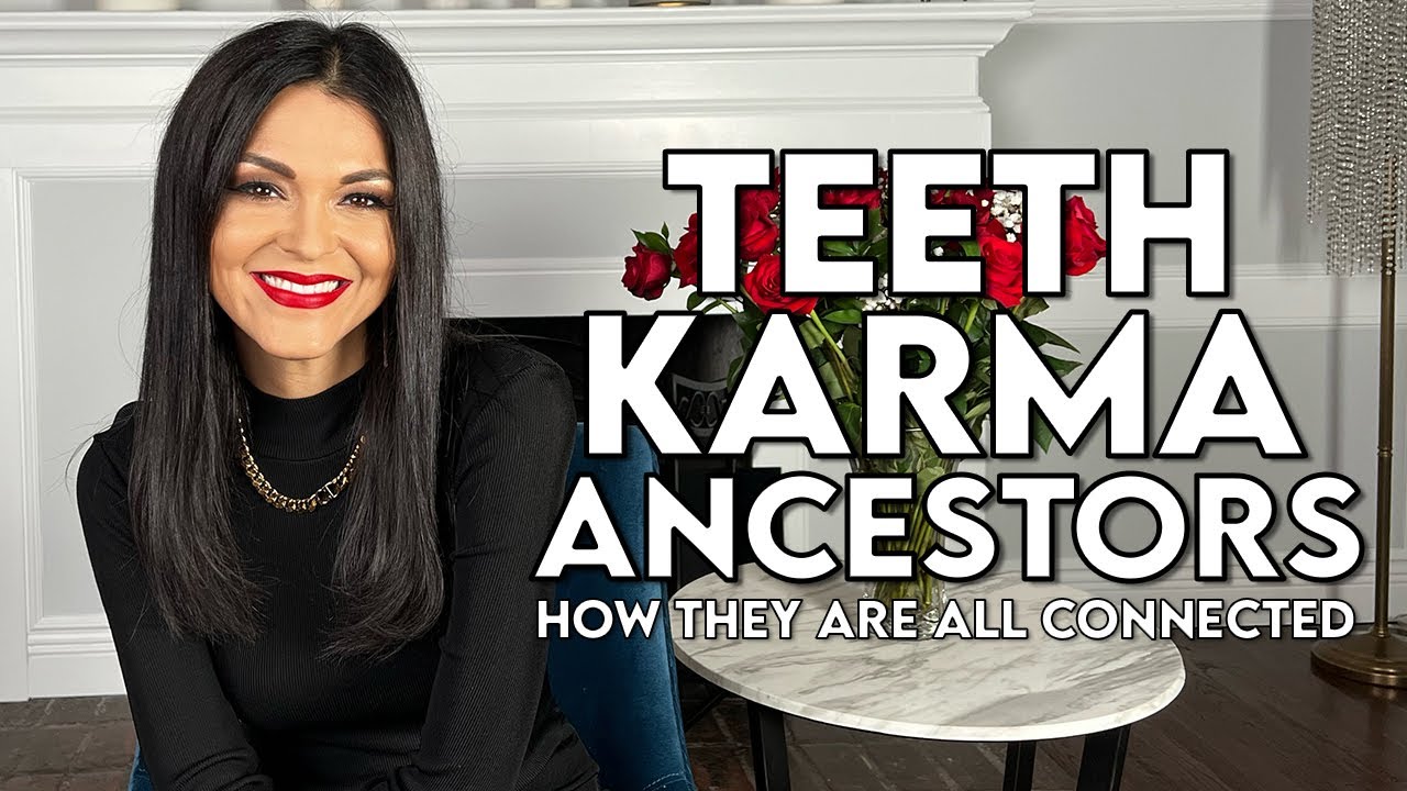 Teeth, Karma, Ancestors, Numerology, and How They are All Connected from the Spiritual Perspective
