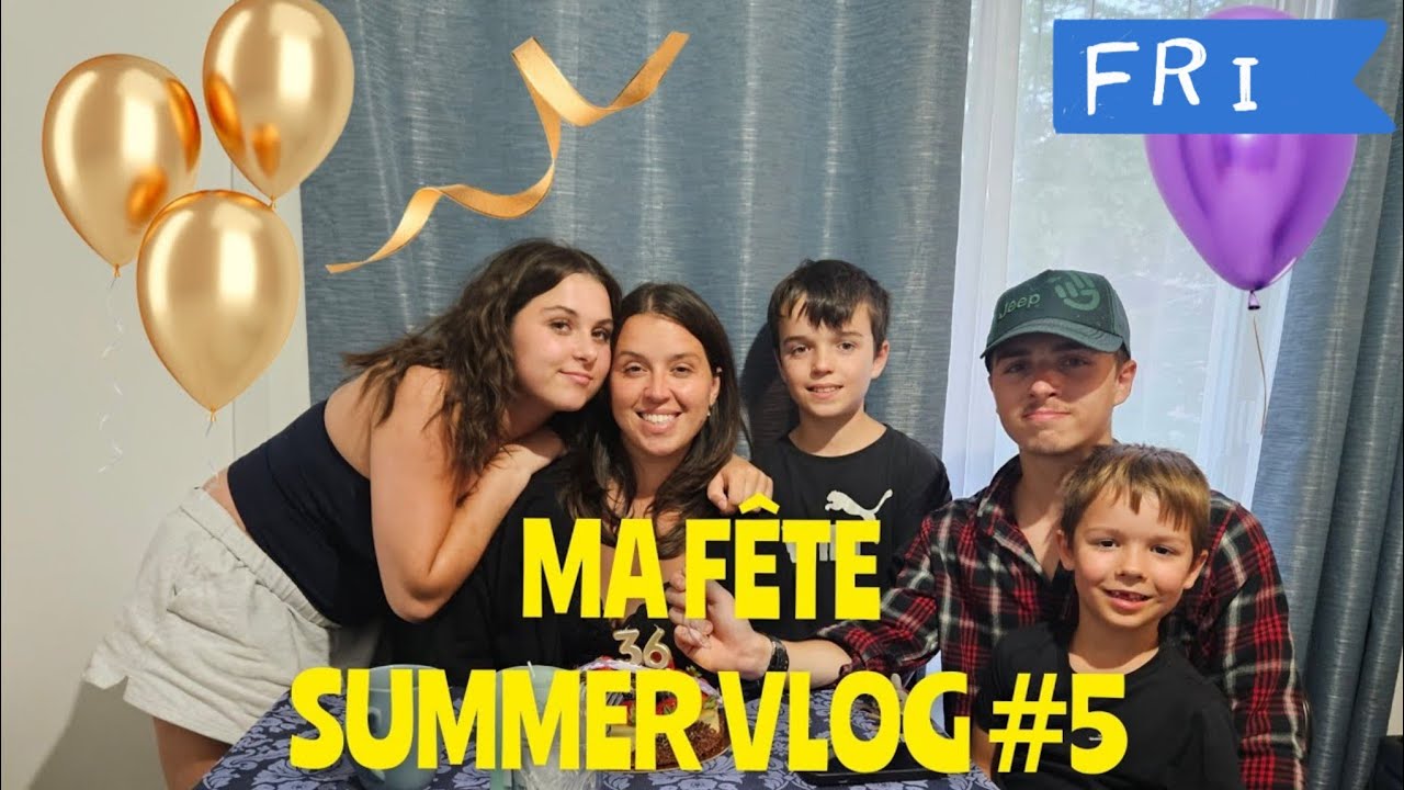 MA FÊTE ET MES CADEAUX 🎂 SUMMER VLOG #5 ☀️