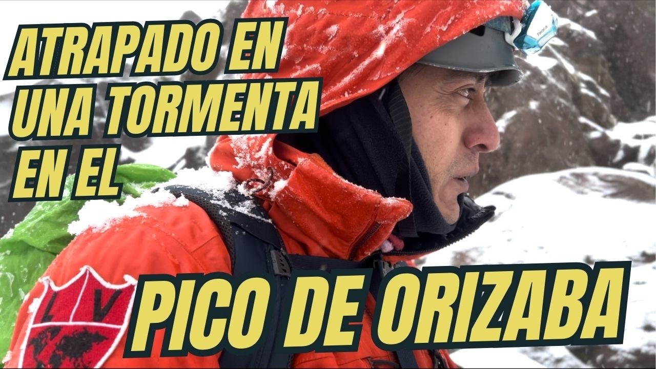 Quede atrapado en una tormenta en el Pico de Orizaba