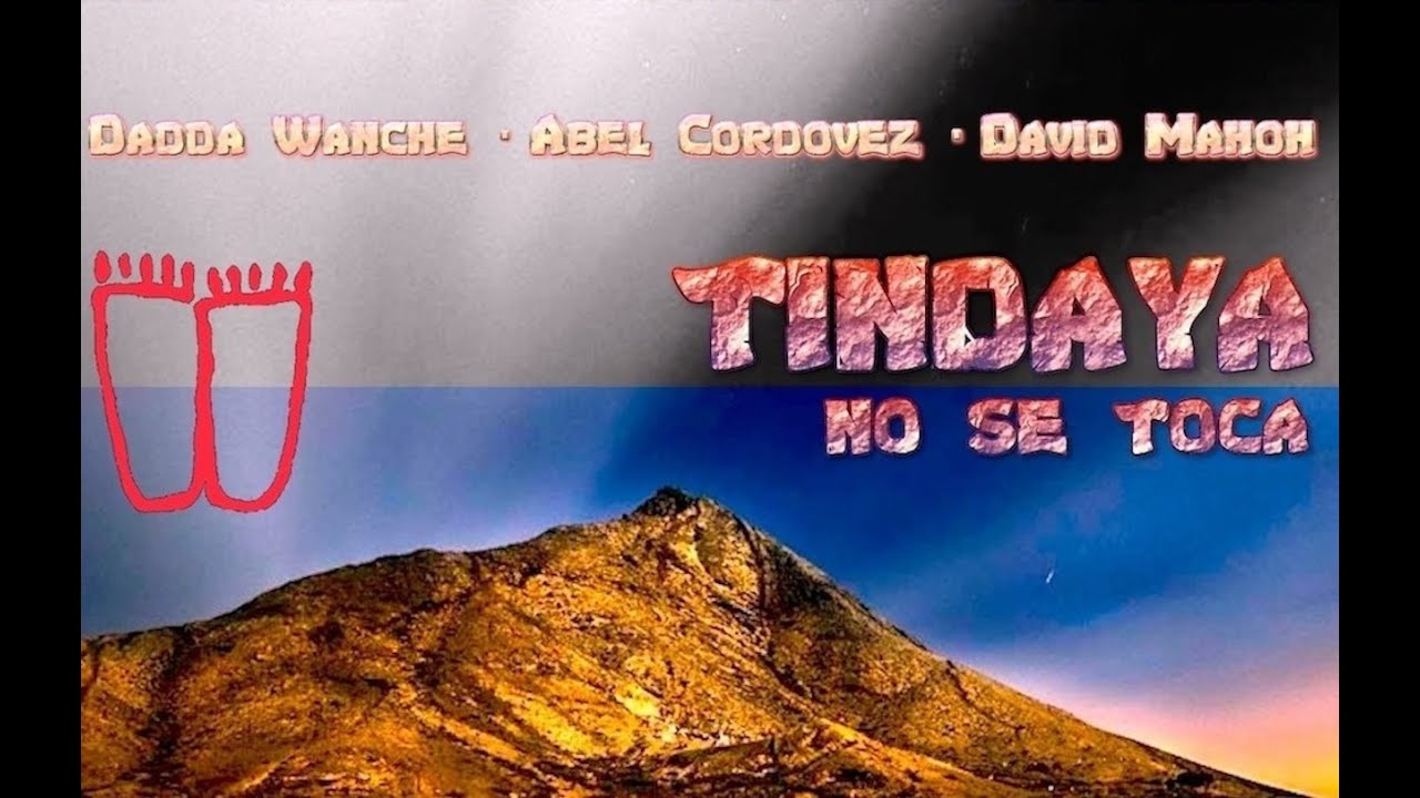Dadda Wanche, Abel Cordovez & David Mahoh - Tindaya NO Se Toca