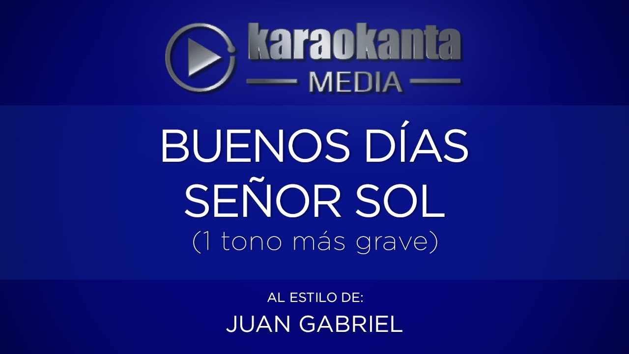 Karaokanta - Juan Gabriel - Buenos días señor sol (1 tono más grave)