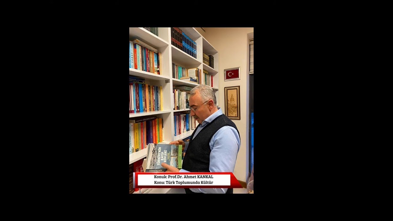 Prof. Dr. Ahmet KANKAL “Türk Toplumunda Kültür I.-Osmanlı”