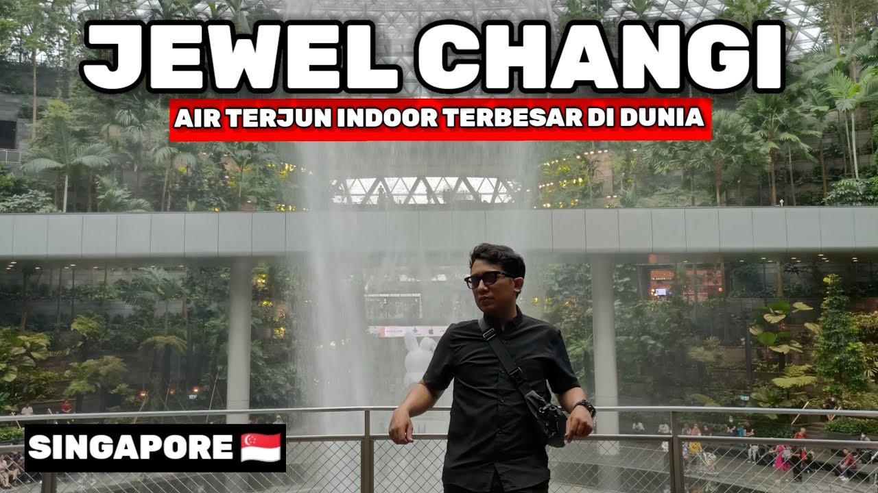 JEWEL CHANGI AIRPORT SINGAPORE - BANDARA TERBAIK DI DUNIA