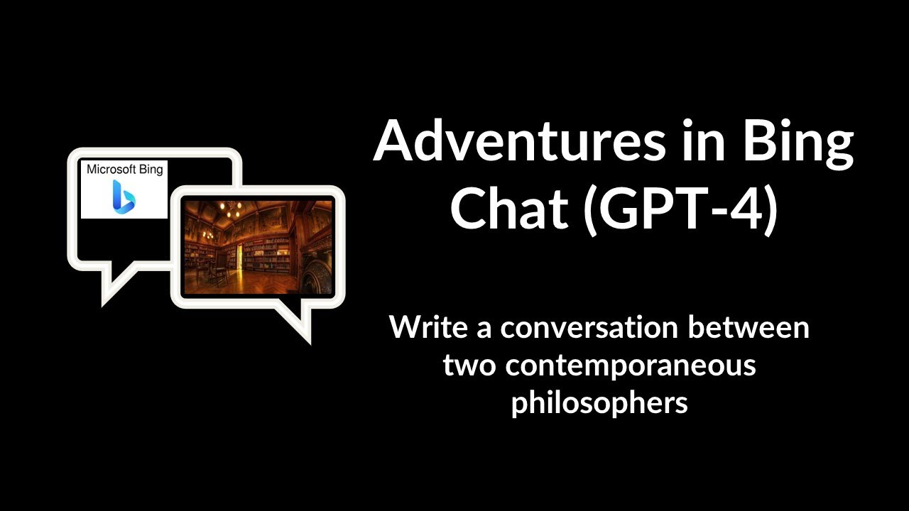 What Happens When You Use Bing Chat (GPT-4) to Write a Philosophical Conversation