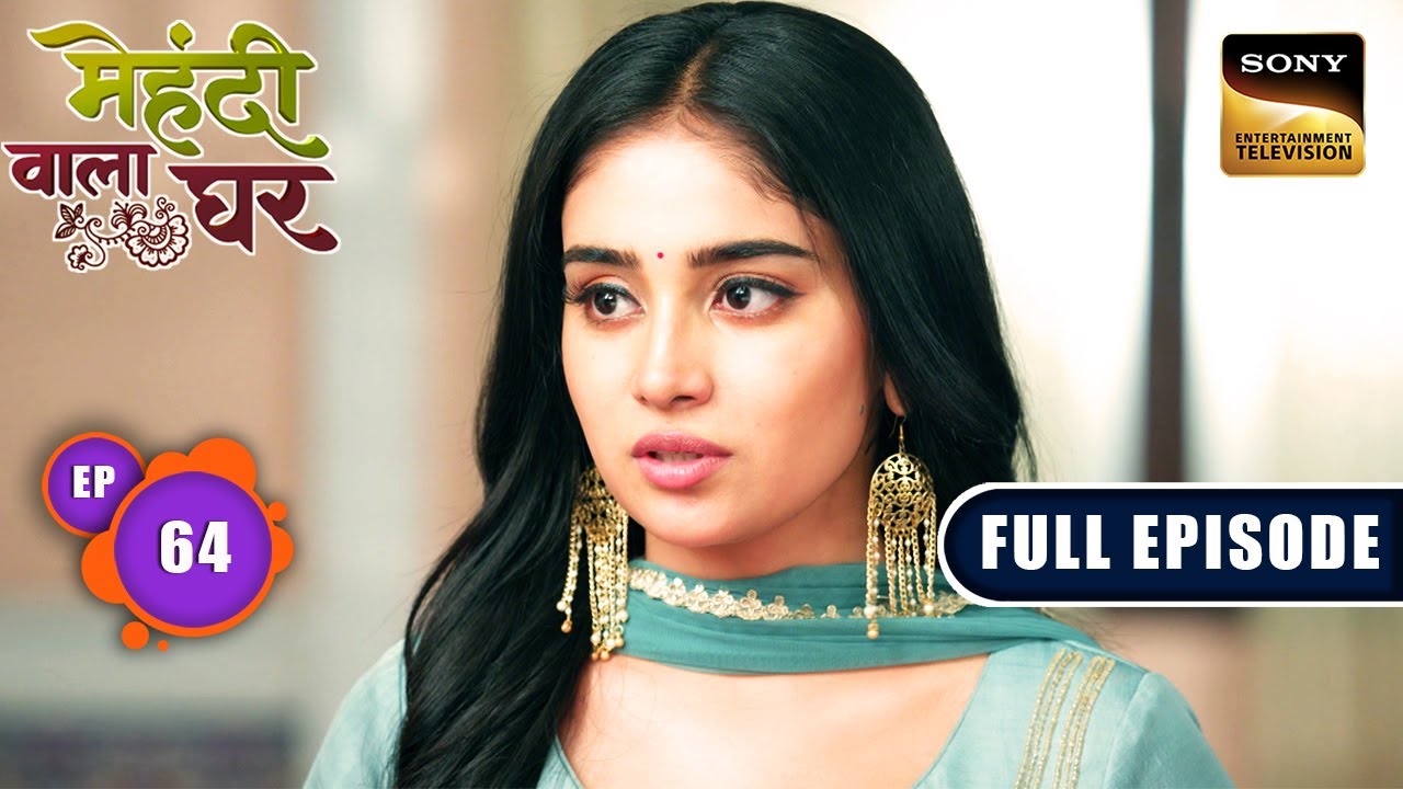 Mauli's New Mission | Mehndi Wala Ghar - Ep 64 | Full Episode | 22 Apr 2024