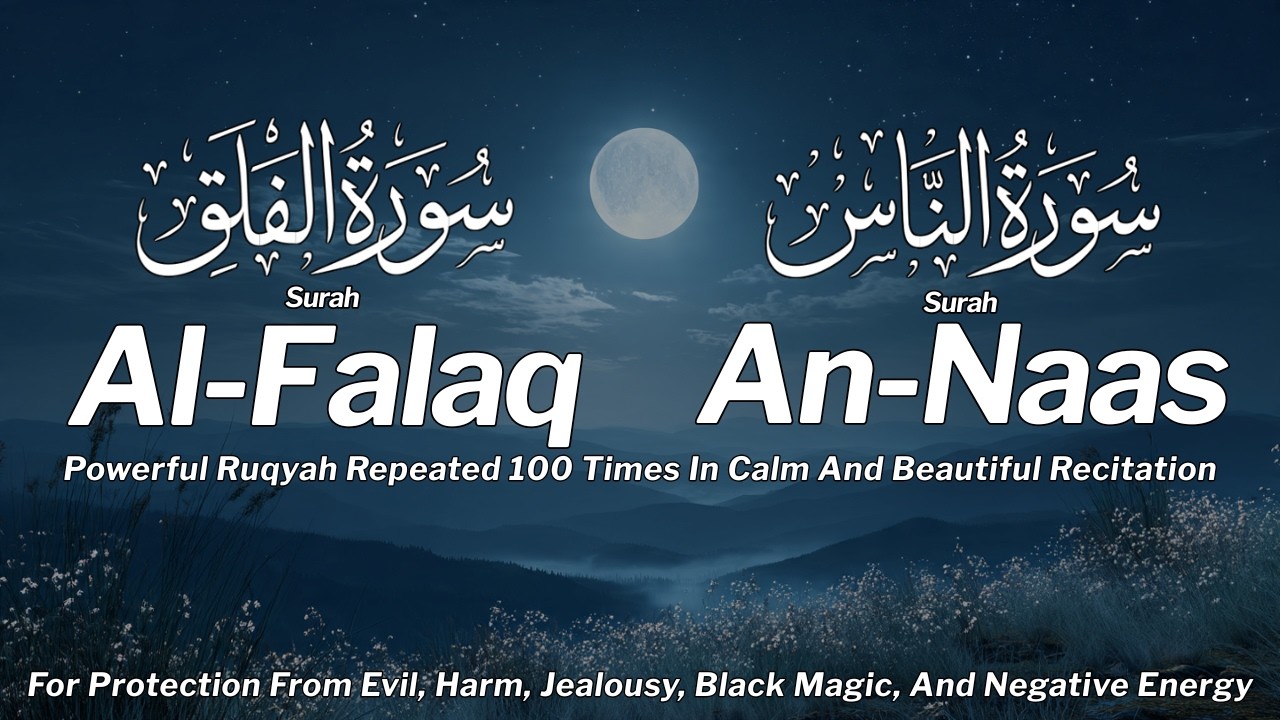 Surah Falaq & Surah Naas 100x | Beautiful Recitation For Seek Refuge, Inner Peace & Safety