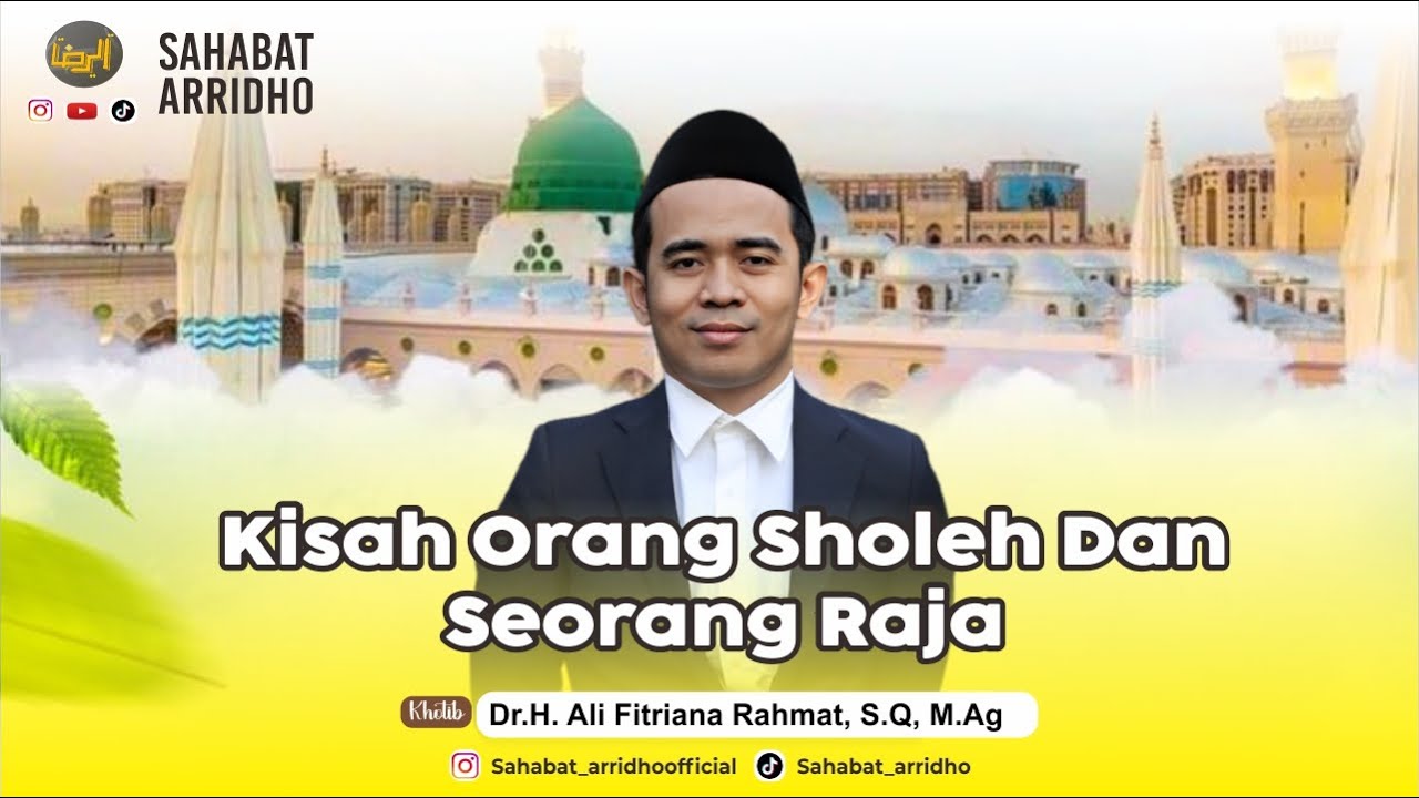 Kisah Orang Sholeh & Seorang Raja || Dr.H. Ali Fitriana Rahmat, S.Q, M.Ag