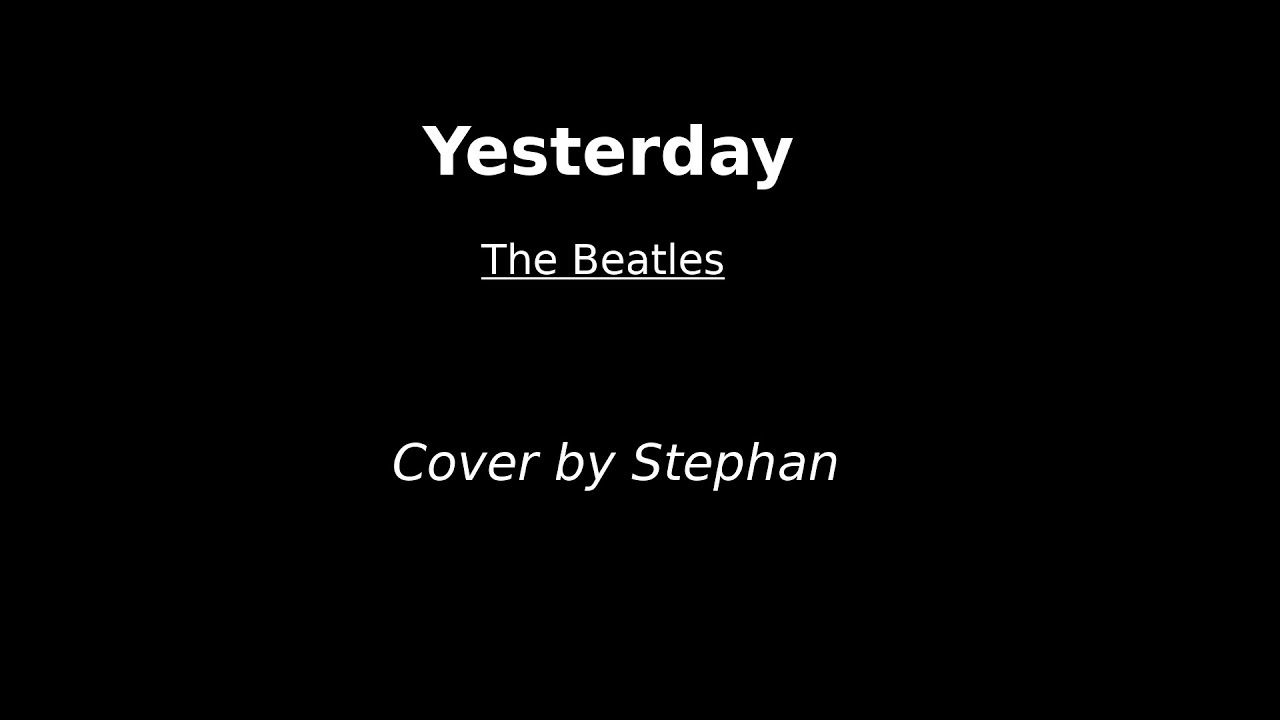 Yesterday-The Beatles (Cover by Stephan)