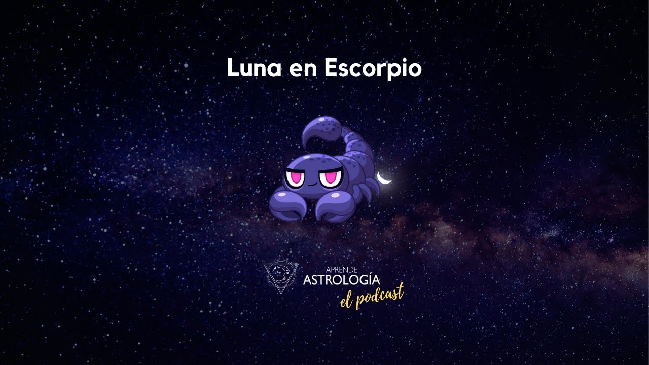 Luna en Escorpio - Aprende Astrología el Podcast